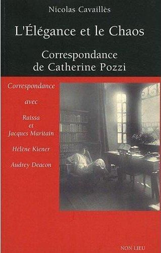 Emprunter L'Elégance et le Chaos. Correspondance de Catherine Pozzi avec Raïssa et Jacques Maritain, Hélène Ki livre