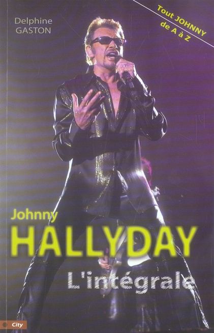Emprunter L'intégrale Johnny Hallyday. Tout Johnny de A à Z livre