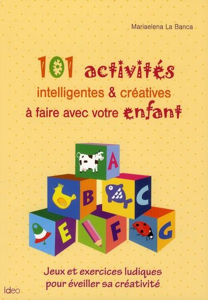 Emprunter 101 activités intelligentes & créatives à faire avec votre enfant livre