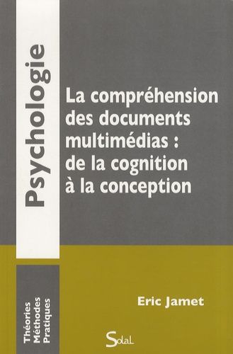 Emprunter La compréhension des documents multimédias : de la cognition à la conception livre
