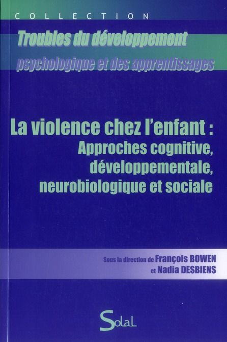 Emprunter La violence chez l'enfant : approches cognitive, developpementale, neurobiologique et sociale livre