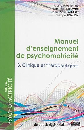 Emprunter Manuel d'enseignement de psychomotricité. Tome 3, Clinique et thérapeutiques livre