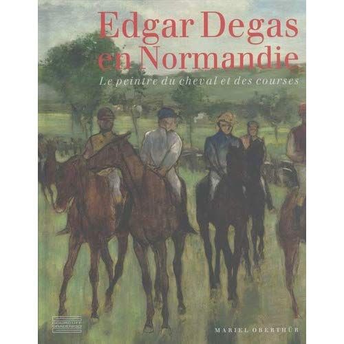 Emprunter Edgar Degas en Normandie. Le peintre du cheval et des courses livre