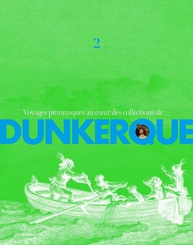 Emprunter Voyages pittoresques au coeur des collections de Dunkerque. Volume 2 livre