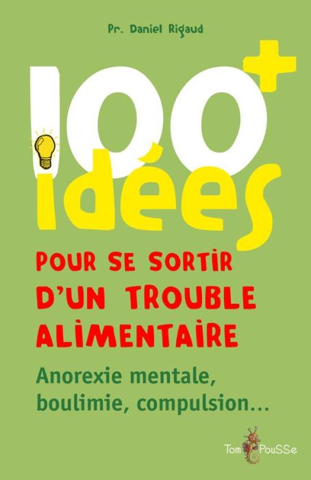 Emprunter 100 idées pour se sortir d'un trouble alimentaire. Anorexie, boulimie, compulsion... livre