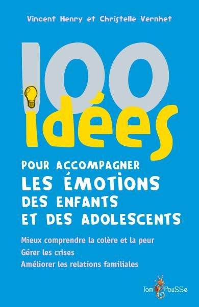 Emprunter 100 idées pour accompagner les émotions des enfants et des adolescents. Mieux comprendre la colère e livre