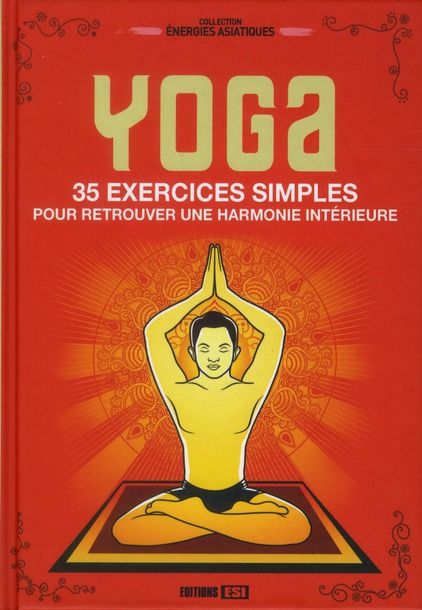 Emprunter Yoga. 35 exercices simples pour retrouver une harmonie intérieure livre