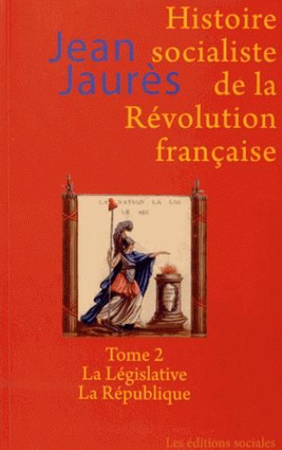 Emprunter Histoire socialiste de la Révolution française. Tome 2, La Législative %3B La République livre
