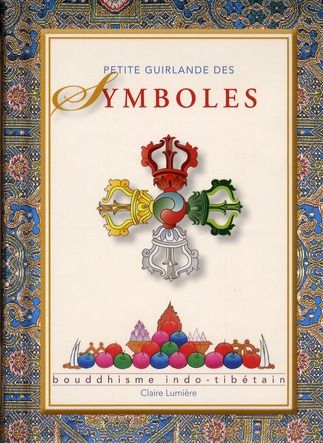Emprunter Petite guirlande des symboles. Bouddhisme indo-tibétain livre