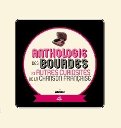 Emprunter Anthologie des bourdes et autres curiosités de la chanson française. Edition revue et augmentée livre