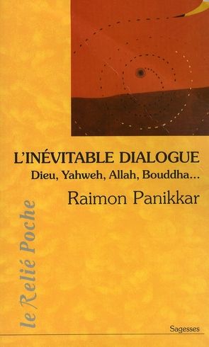 Emprunter L'inévitable dialogue : Dieu, Yahweh, Allah, Bouddha... livre