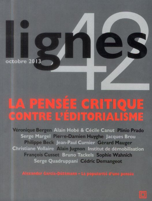 Emprunter Lignes N° 42, Octobre 2013 : La pensée critique contre l'éditorialisme livre