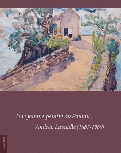 Emprunter Une femme peintre au Pouldu, Andrée Lavieille (1887-1960) livre
