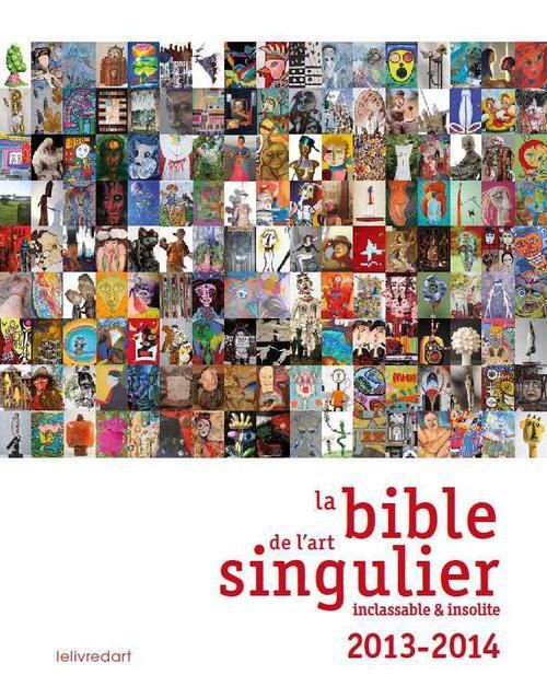 Emprunter La bible de l'art singulier. Inclassable & insolite, Edition 2013-2014 livre