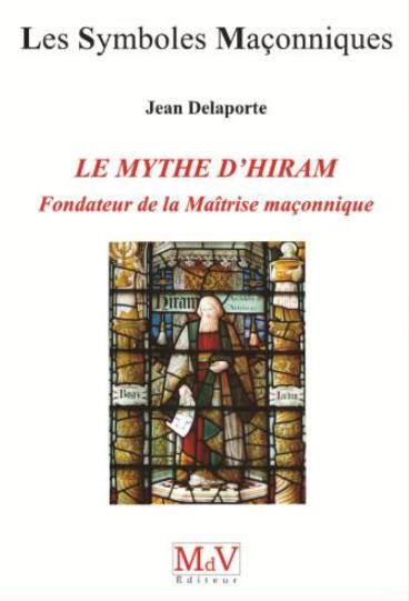 Emprunter Le mythe d'Hiram, fondateur de la maîtrise maçonnique livre