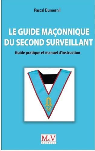 Emprunter Le guide maçonnique du second surveillant. Guide pratique et manuel d'instruction livre