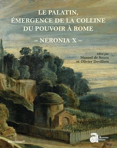 Emprunter Neronia. Volume 10, Le Palatin, émergence de la colline du pouvoir à Rome, de la mort d'Auguste au r livre