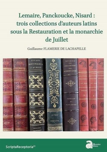 Emprunter Lemaire, Panckoucke, Nisard : trois collections d'auteurs latins sous la Restauration et la monarchi livre