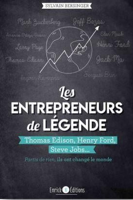 Emprunter Les entrepreneurs de légende. Thomas Edison, Henry Ford, Steve Jobs... partis de rien, ils ont chang livre