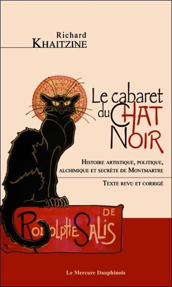 Emprunter Le cabaret du Chat Noir. Histoire artistique, politique, alchimique et secrète de Montmartre, Editio livre