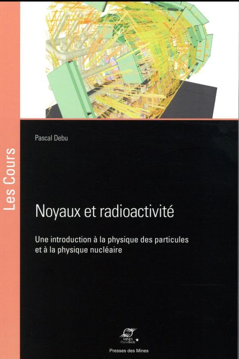 Emprunter Noyaux et radioactivité. Une introduction à la physique des particules et à la physique nucléaire livre