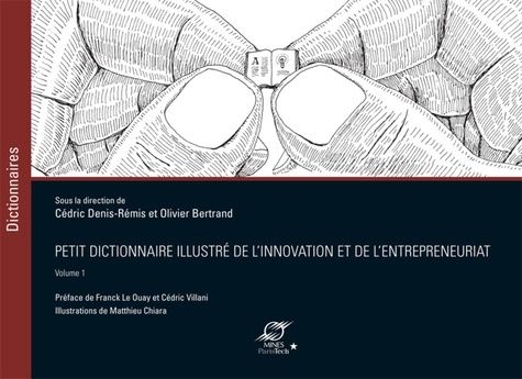 Emprunter Petit dictionnaire illustré de l'innovation et de l'entrepreneuriat. Volume 1 livre