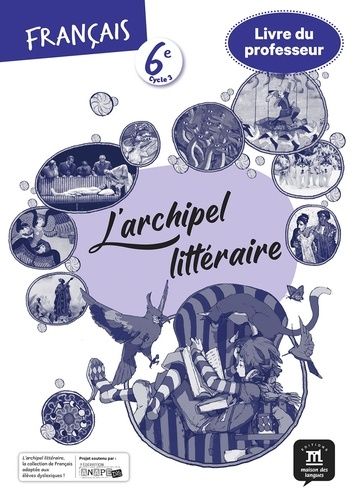 Emprunter Français 6e L'archipel littéraire. Livre du professeur, Edition 2021 livre