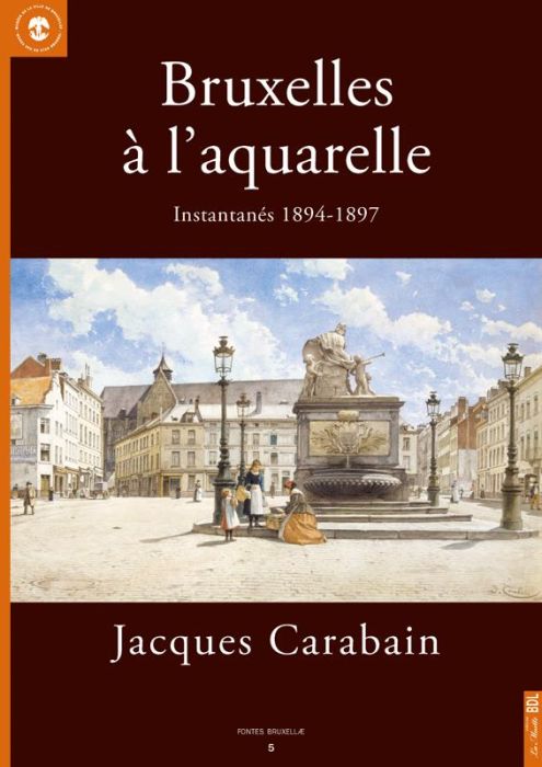 Emprunter Bruxelles à l'aquarelle, Jacques Carabain. Instantanés 1894-1897 livre