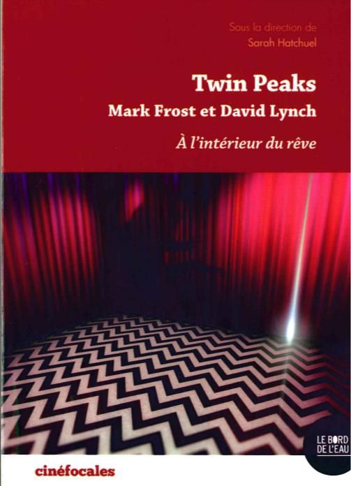 Emprunter Twin Peaks, à l'intérieur du rêve. Mark Frost et David Lynch livre