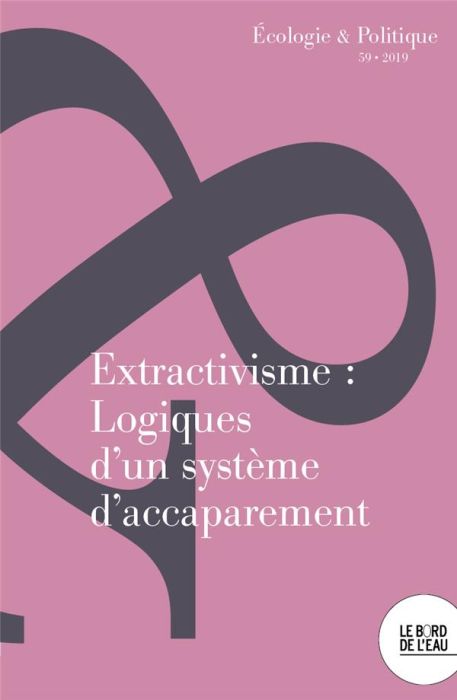 Emprunter Ecologie et Politique N° 59/2019 : Extractivisme : logiques d'un système d'accaparement. Edition 201 livre