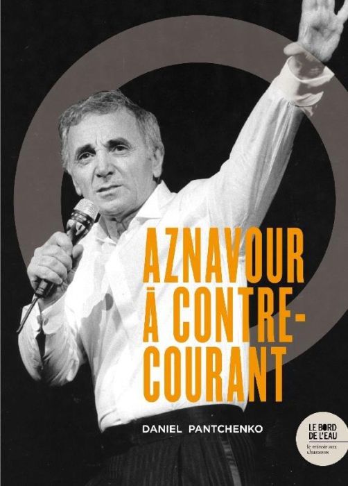 Emprunter Charles Aznavour à contre-courant. Ses chansons qui firent et feront des vagues livre
