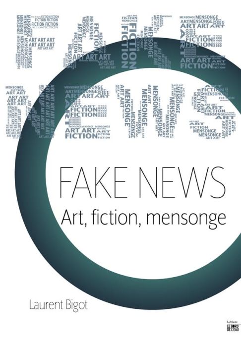 Emprunter Fake News. Art, fiction, mensonge livre