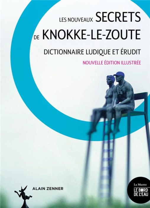 Emprunter Les nouveaux secrets de Knokke-le-Zoute. Dictionnaire ludique et érudit livre