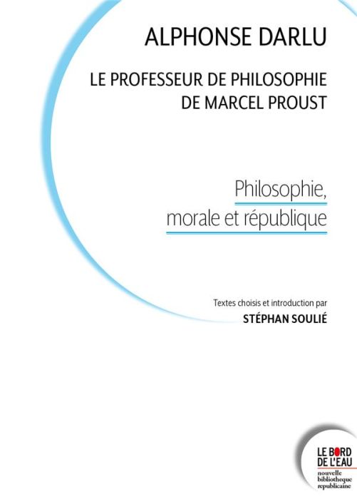 Emprunter Alphonse Darlu, le professeur de philosophie de Marcel Proust. Philosophie, morale et république livre
