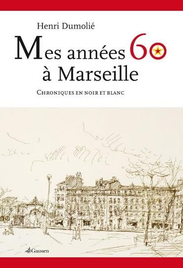 Emprunter Mes années 60 à Marseille. Chroniques en noir et blanc livre