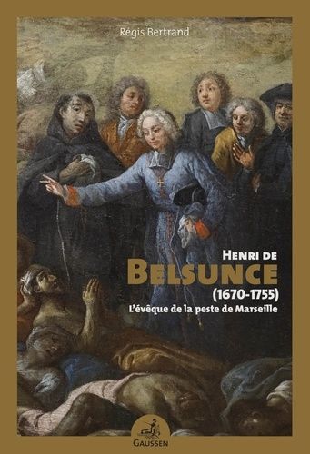 Emprunter Henri de Belsunce (1670-1755). L´évêque de la peste de Marseille livre