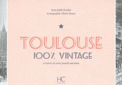 Emprunter Toulouse 100 % vintage à travers la carte postale ancienne livre