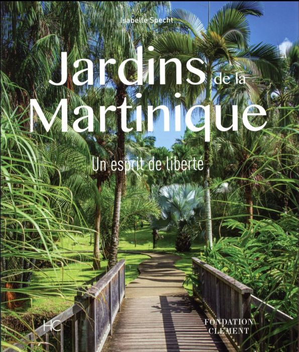 Emprunter Jardins de la Martinique. Un esprit de liberté livre