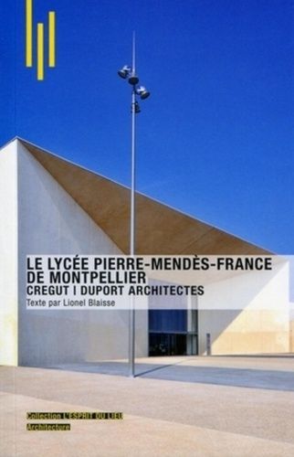 Emprunter Le lycée Pierre Mendès-France de Montpellier. CREGUT, Duport Architectes livre