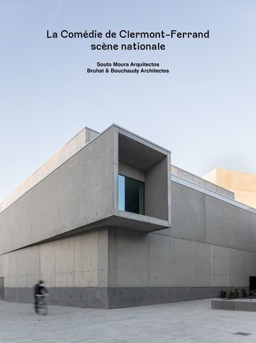 Emprunter La Comédie de Clermont-Ferrand scène nationale. Souto Moura Arquitectos - Bruhat & Bouchaudy Archite livre