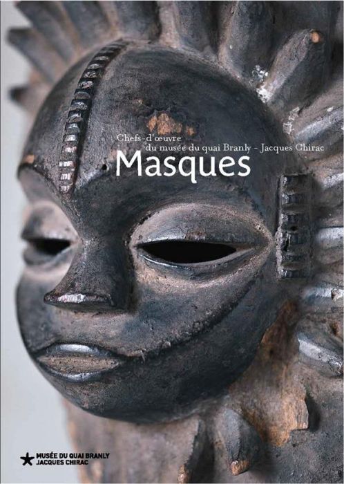 Emprunter Masques. Chefs-d'oeuvre des collections du musée du quai Branly - Jacques Chirac livre