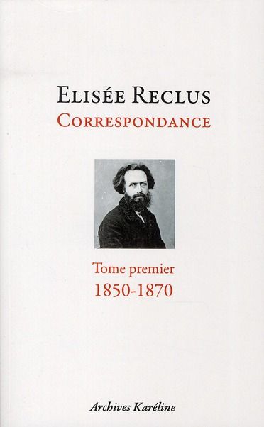Emprunter Elisée Reclus correspondance. Tome 1, décembre 1850 - mai 1870, Avec un portrait d'après Devéria livre