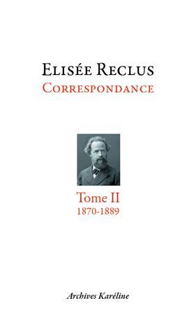 Emprunter Elisée Reclus correspondance. Tome 2, octobre 1870 - juillet 1889, Avec 2 planches hors texte livre