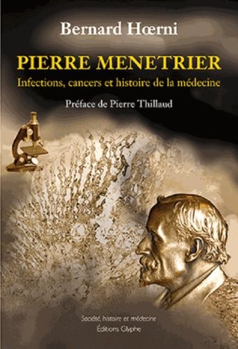 Emprunter Pierre Menetrier. Infections, cancers et histoire de la médecine livre