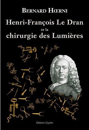Emprunter Henri François Le Dran et la chirurgie des lumières livre