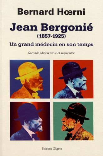Emprunter Jean Bergonié (1857-1925). Un grand médecin en son temps, 2e édition revue et augmentée livre