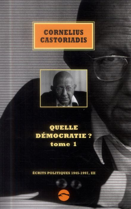Emprunter Ecrits politiques 1945-1997. Volume 3, Quelle démocratie ? Tome 1 livre