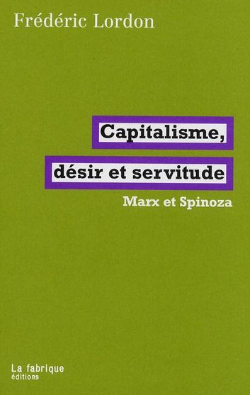 Emprunter Capitalisme, désir et servitude. Marx et Spinoza livre