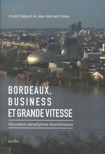 Emprunter Bordeaux, business et grande vitesse. Nouveaux paradigmes économiques livre