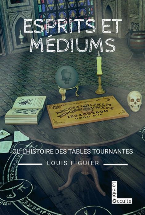 Emprunter Esprits et médiums. L'histoire des tables tournantes (1840-1860) livre